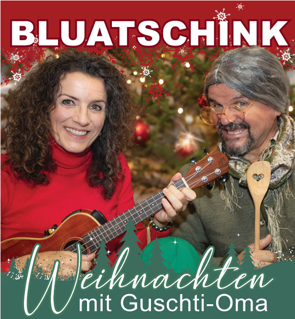 Bluatschink Adventkonzert „Weihnachten mit Guschti-Oma"